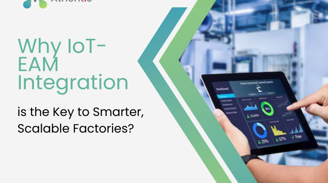 Why IoT-EAM Integration is the Key to Smarter, Scalable Factories?